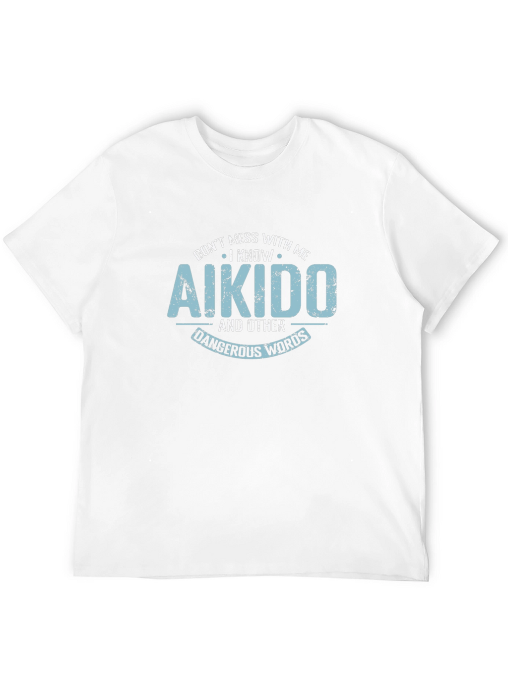 Aikido Black T-Shirt - Dont Mess With Me!