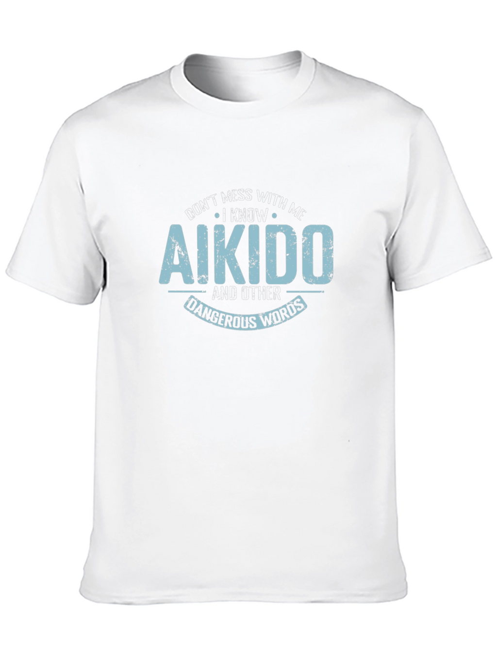 Aikido Black T-Shirt - Dont Mess With Me!