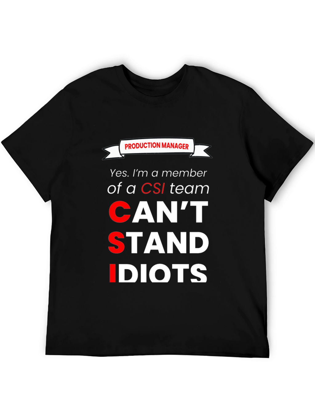 Production Manager CSI Humor Graphic T-Shirt