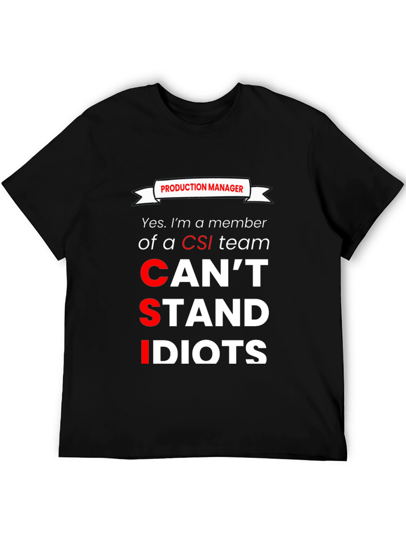 Production Manager CSI Humor Graphic T-Shirt