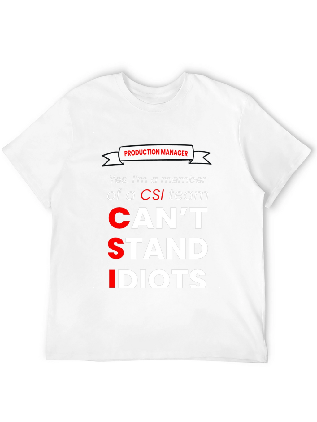 Production Manager CSI Humor Graphic T-Shirt