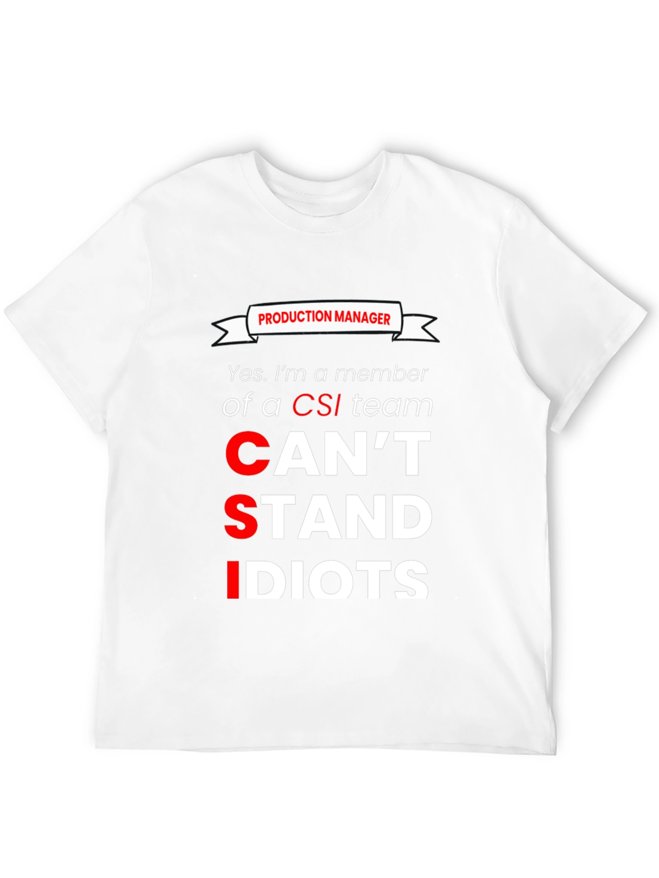 Production Manager CSI Humor Graphic T-Shirt