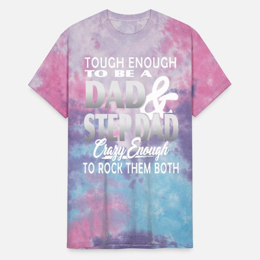 Tough enough to be a dad and step dad crazy enough