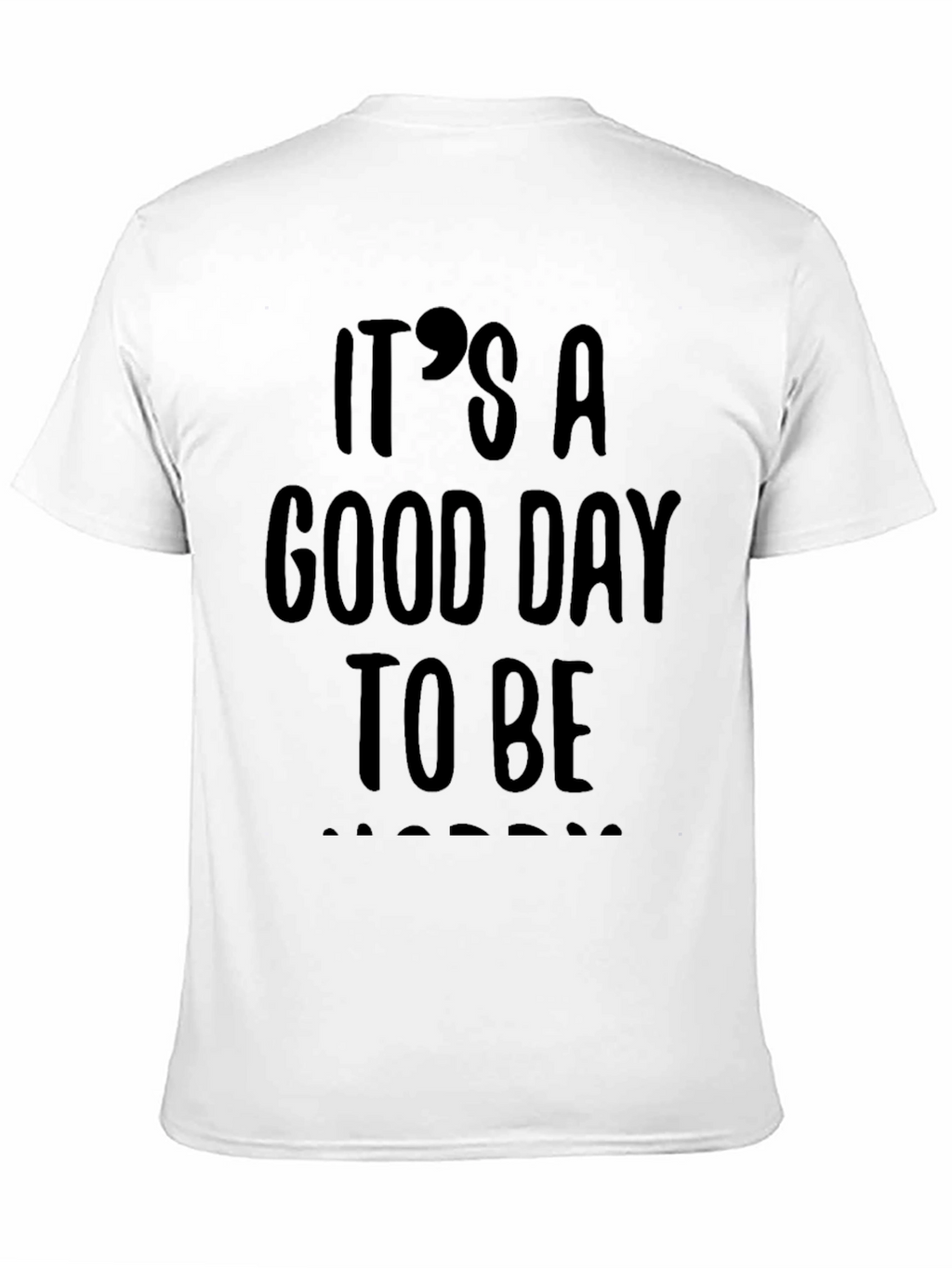 Its A Good Day To Be Happy T-Shirt