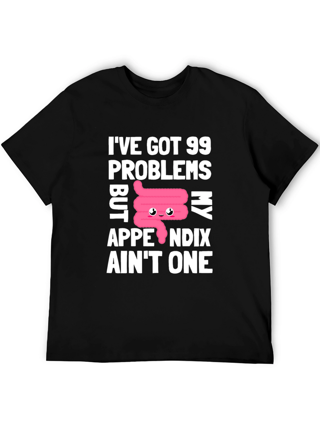 99 Problems Appendix Funny T-Shirt