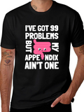 99 Problems Appendix Funny T-Shirt