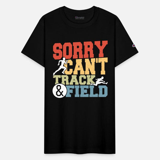 Track and Field Athletics Sorry. Can't. Track &