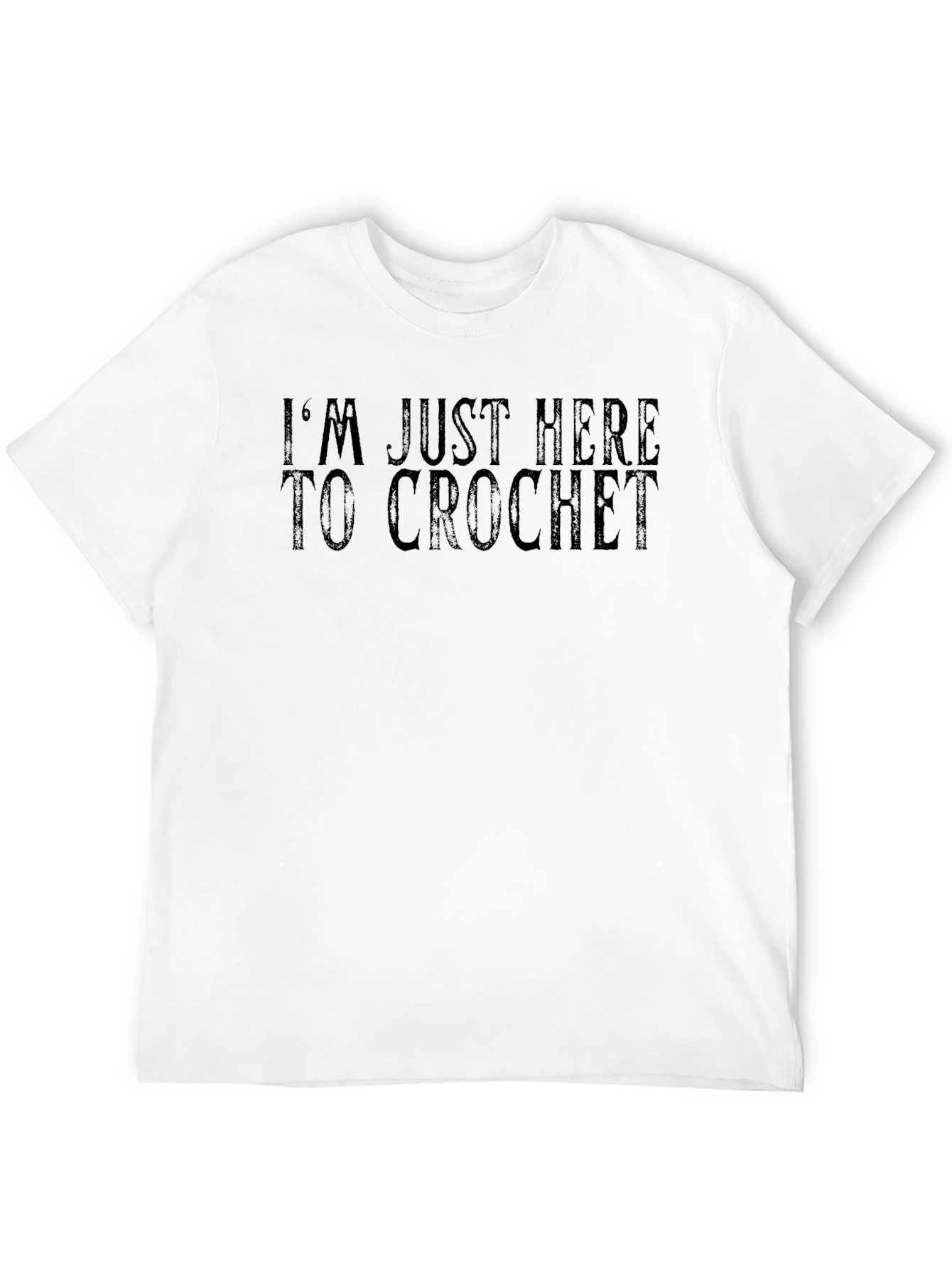 Im Just Here to Crochet Funny T-Shirt