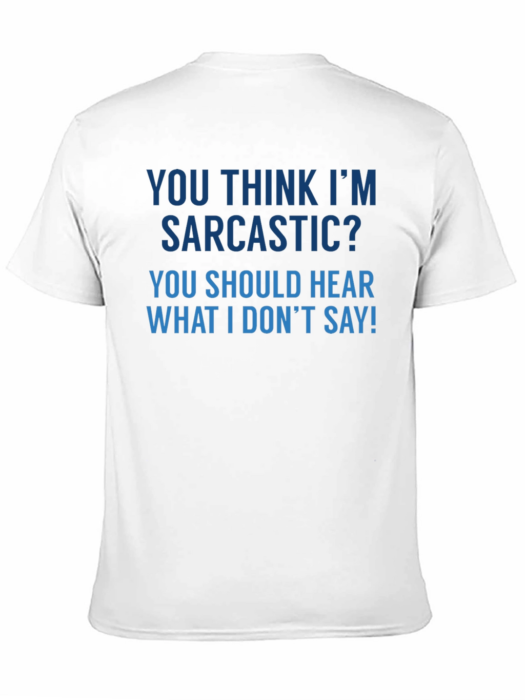 Sarcastic Humor T-Shirt - Funny Quote Tee