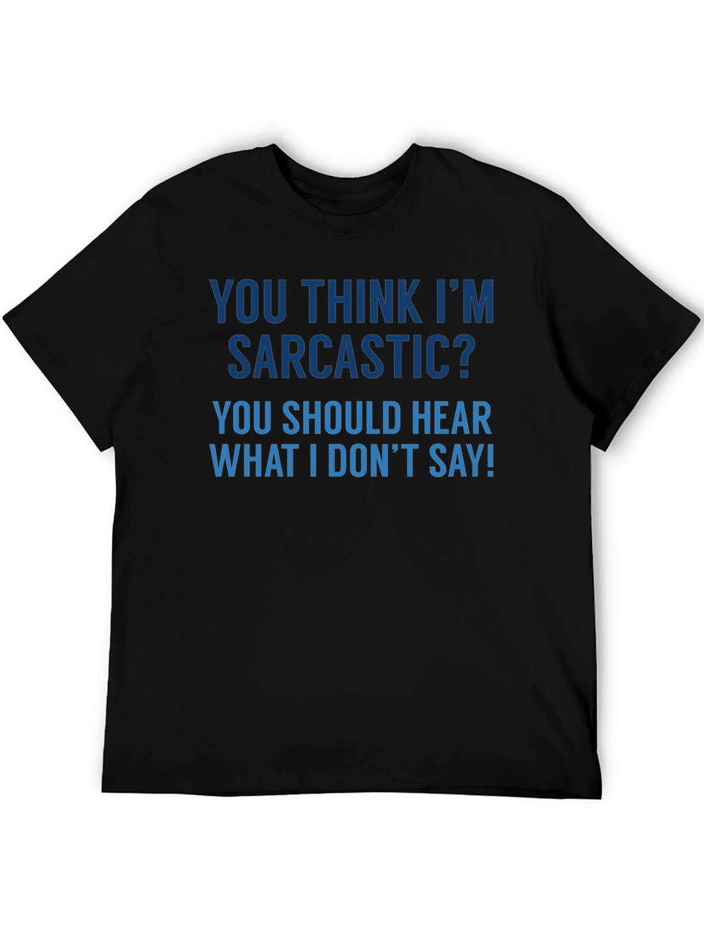 Sarcastic Humor T-Shirt - Funny Quote Tee