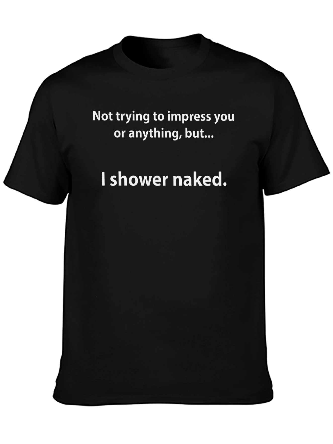 Humorous T-Shirt: I Shower Naked