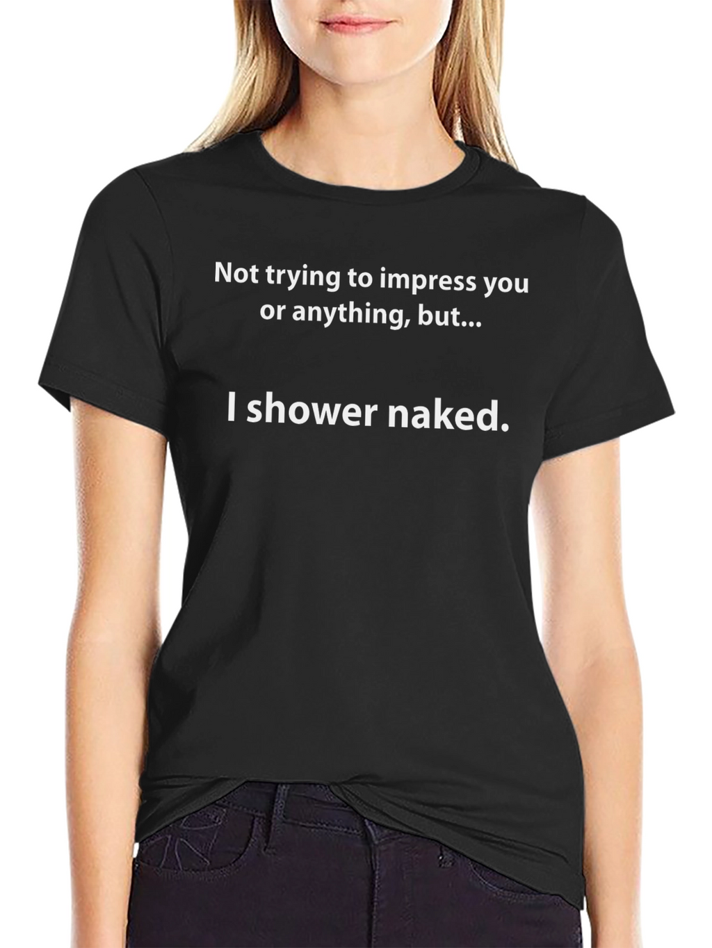 Humorous T-Shirt: I Shower Naked