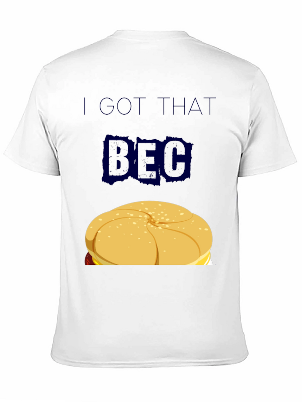 I GOT THAT BEC Sandwich Graphic T-Shirt