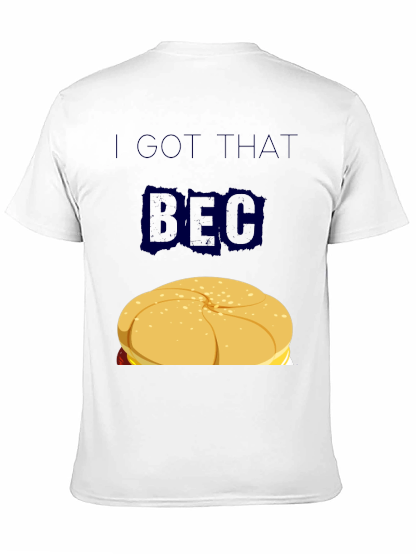 I GOT THAT BEC Sandwich Graphic T-Shirt
