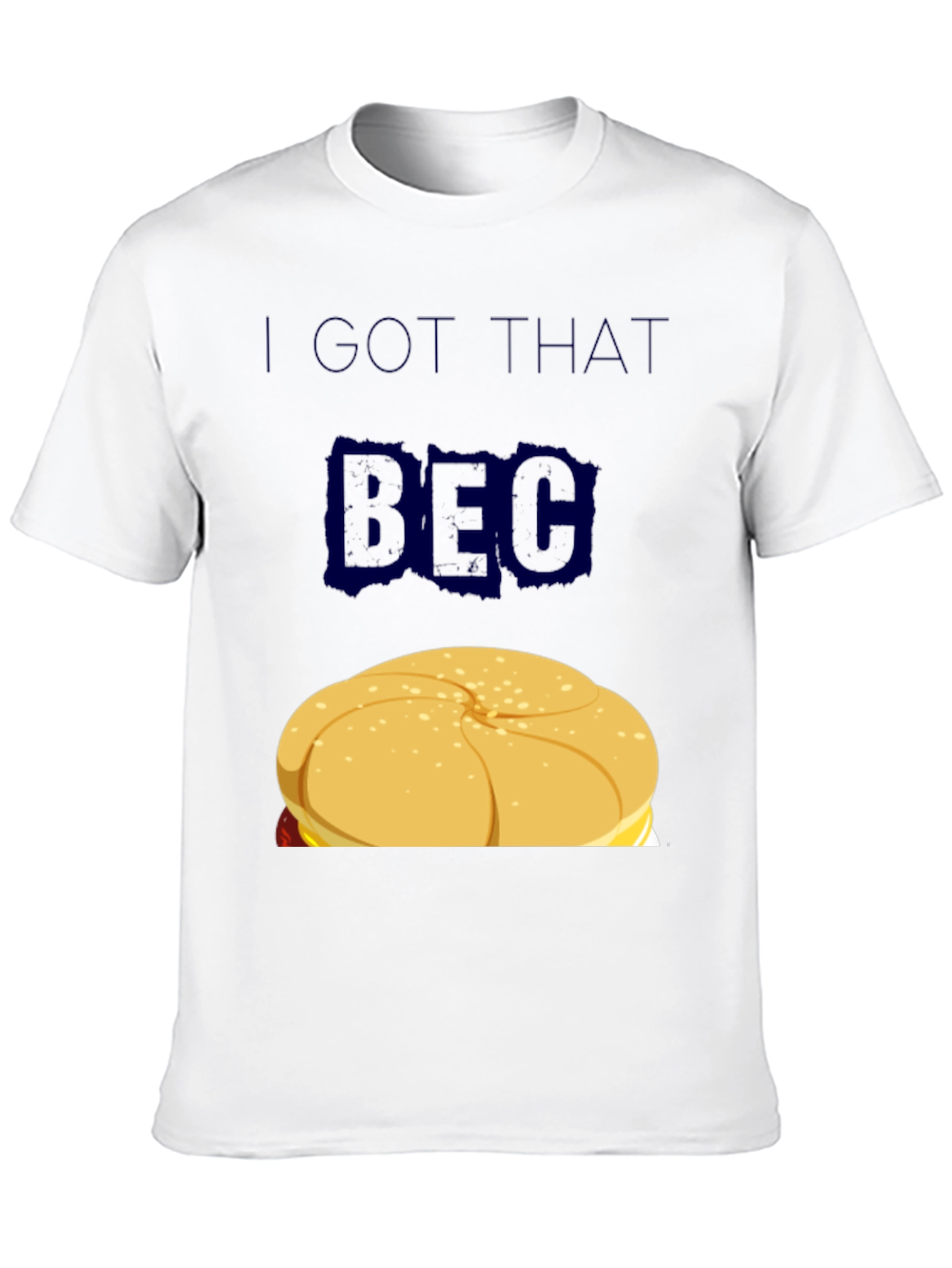 I GOT THAT BEC Sandwich Graphic T-Shirt