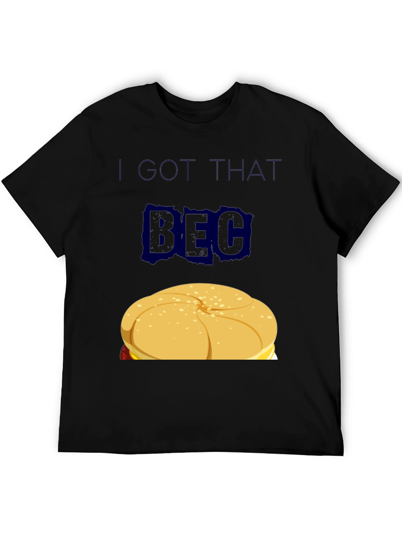 I GOT THAT BEC Sandwich Graphic T-Shirt