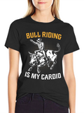 Bull Riding is My Cardio Funny Graphic T-Shirt