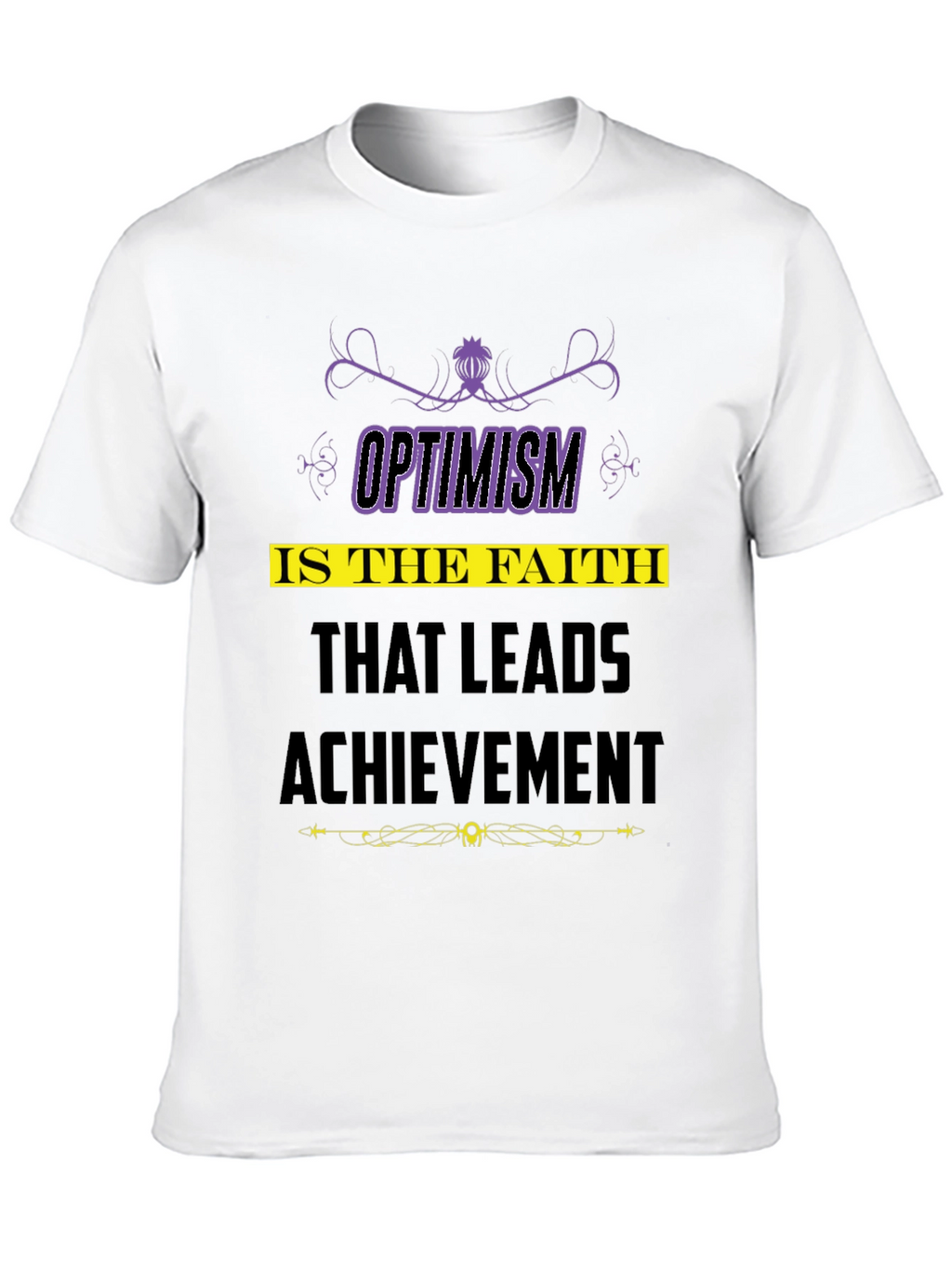 Optimism Quote T-Shirt - Faith Leads to Achievement