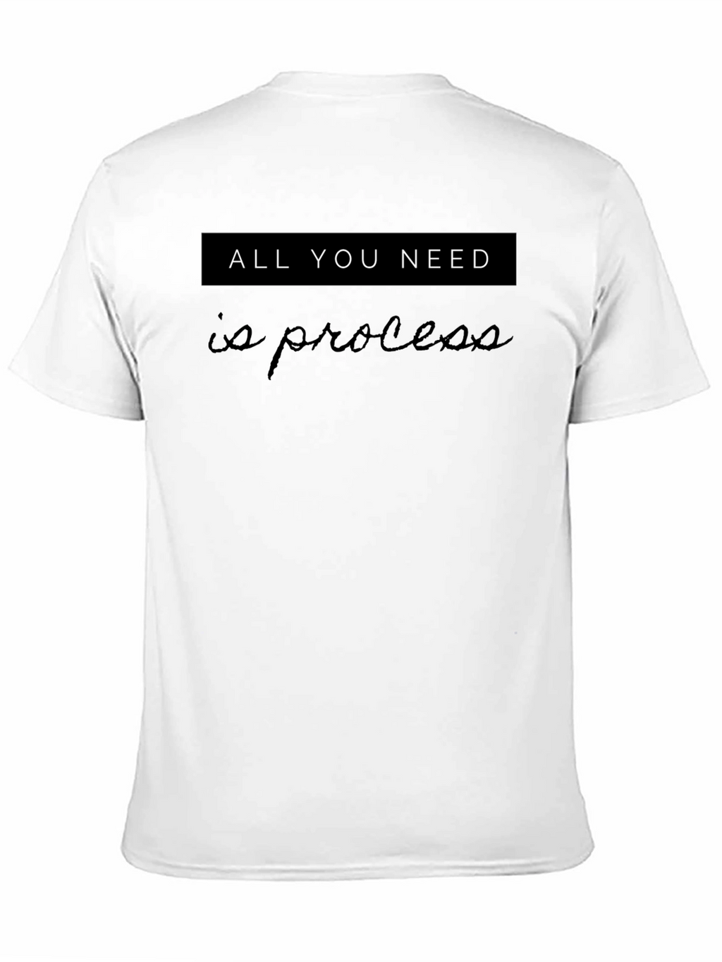 All You Need Is Process Black Tee Shirt