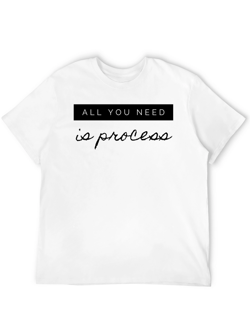 All You Need Is Process Black Tee Shirt