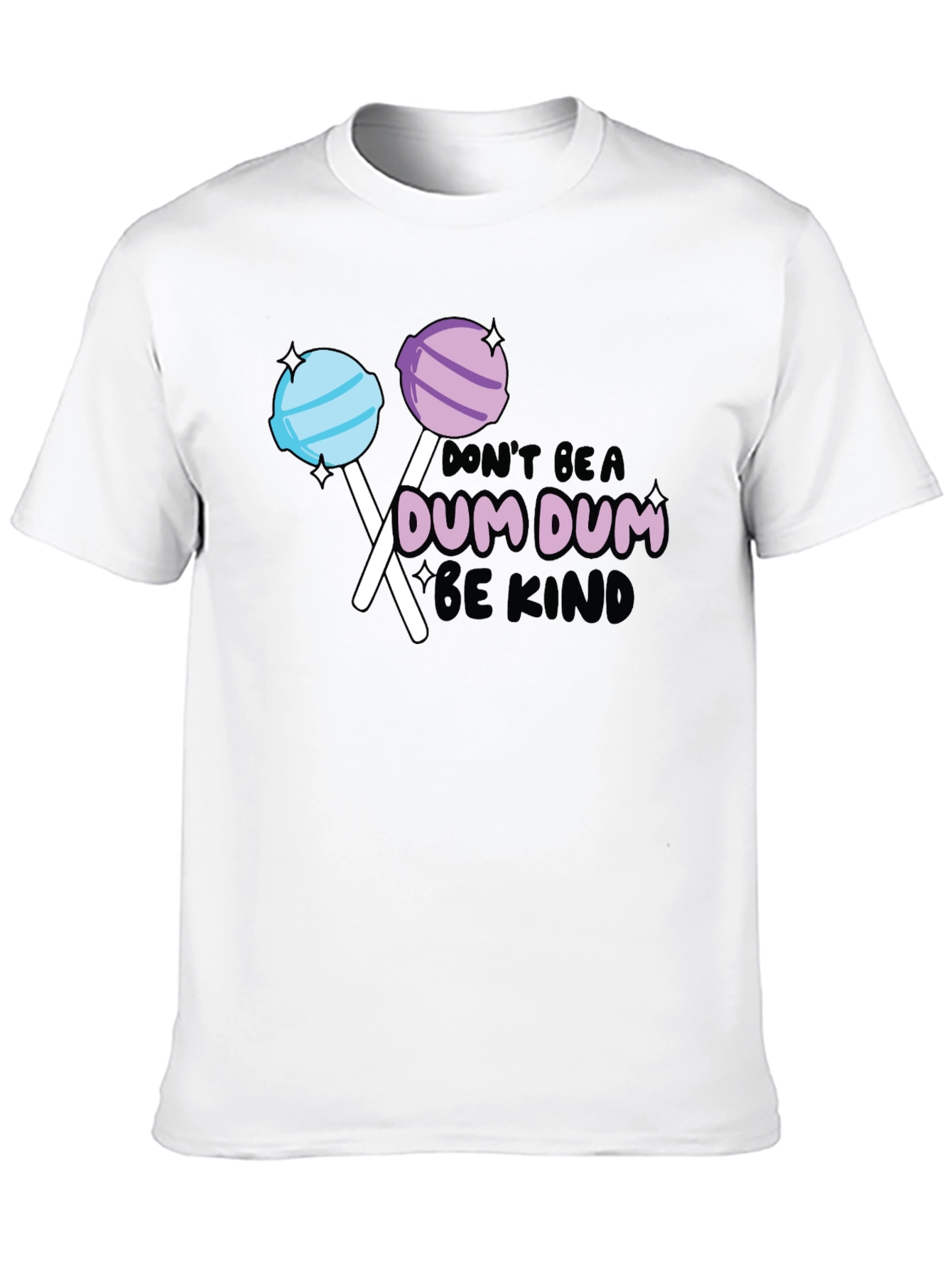 Dont be a Dum Dum Be Kind T-shirt