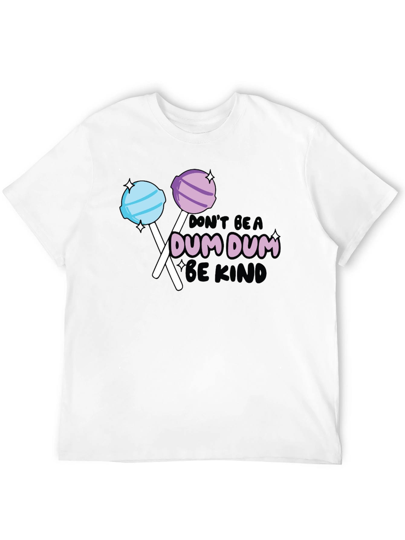 Dont be a Dum Dum Be Kind T-shirt