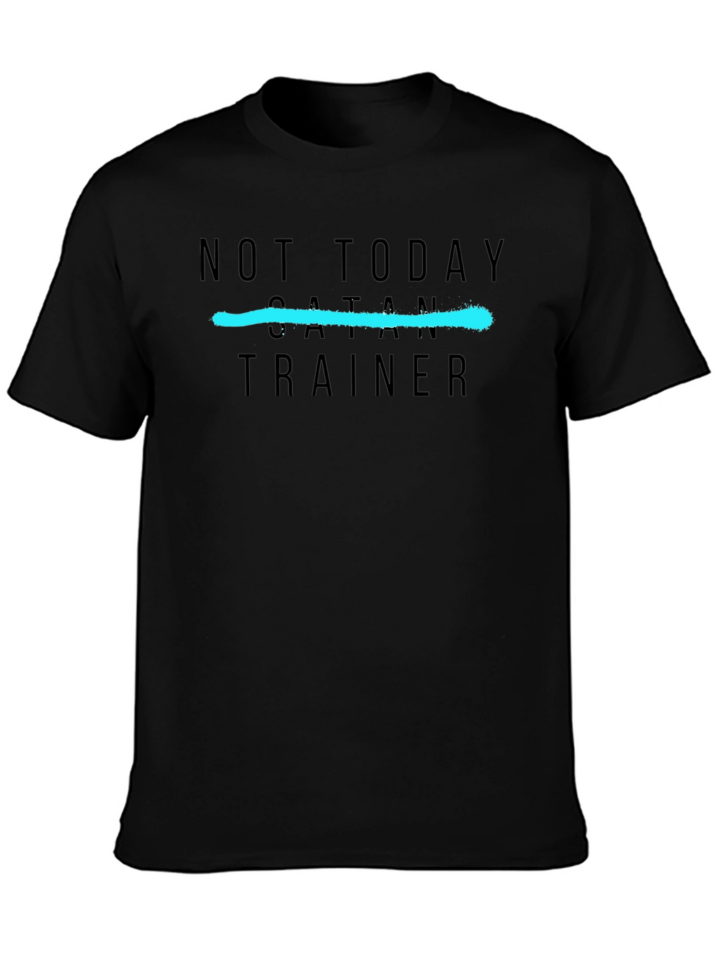 Not Today Satan Trainer T-Shirt