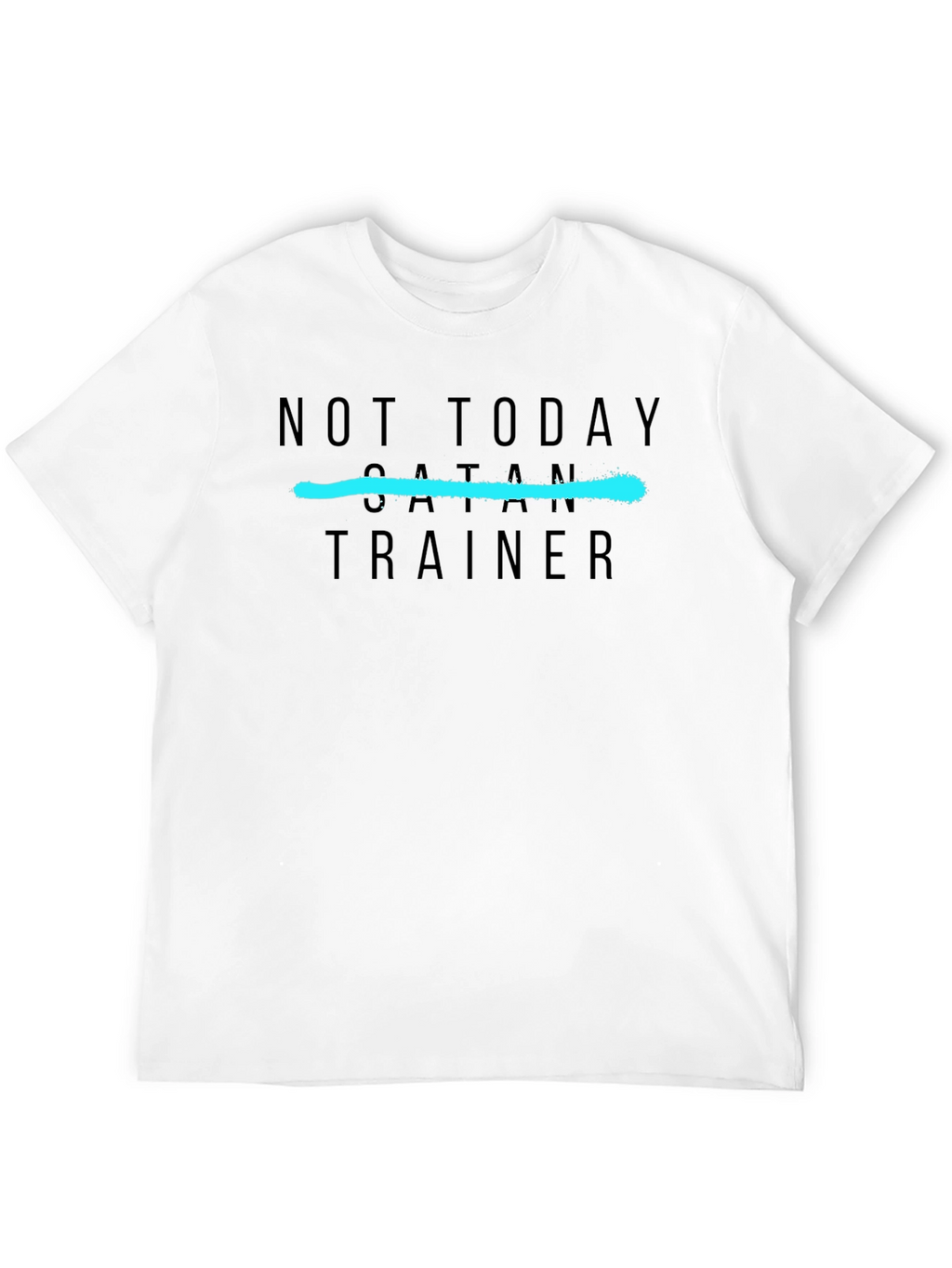 Not Today Satan Trainer T-Shirt