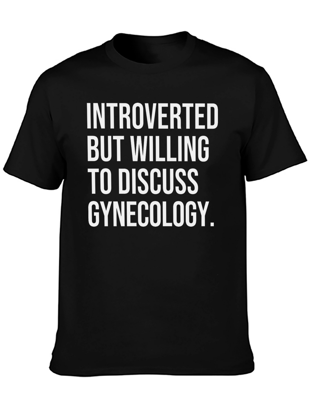 Introverted Gynecologist T-Shirt Black Humor Tee