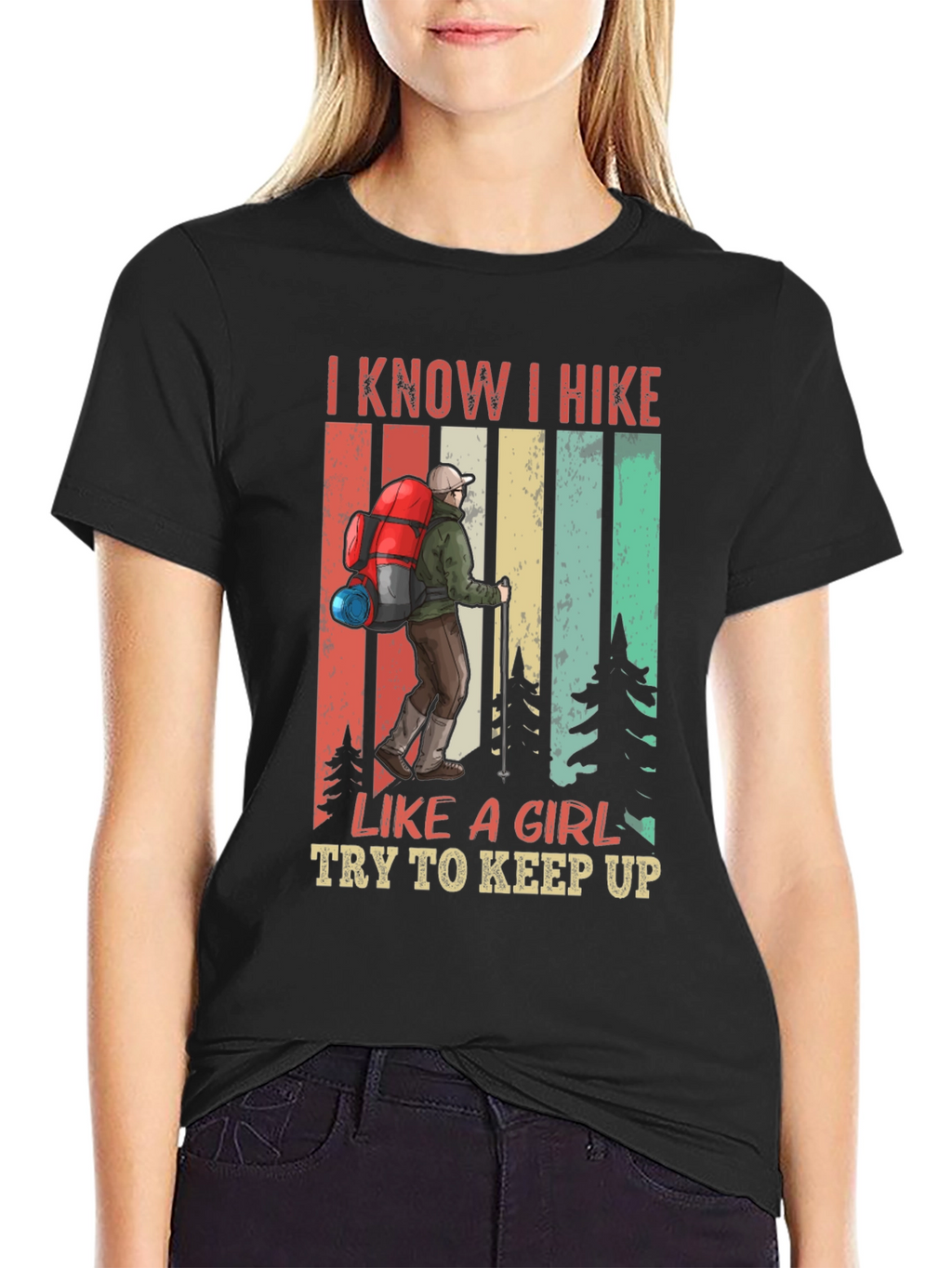 I Know I Hike Like a Girl T-Shirt