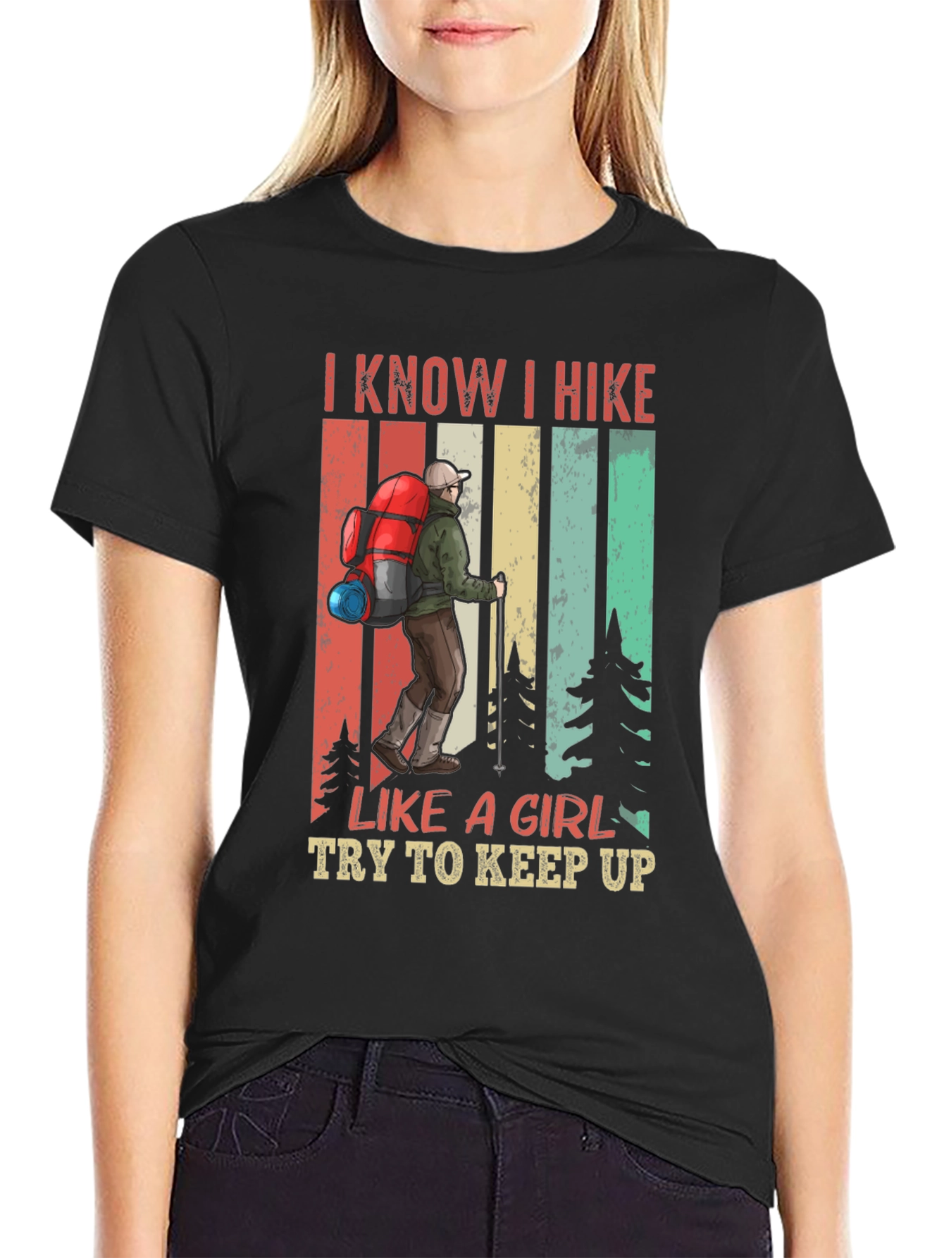 I Know I Hike Like a Girl T-Shirt