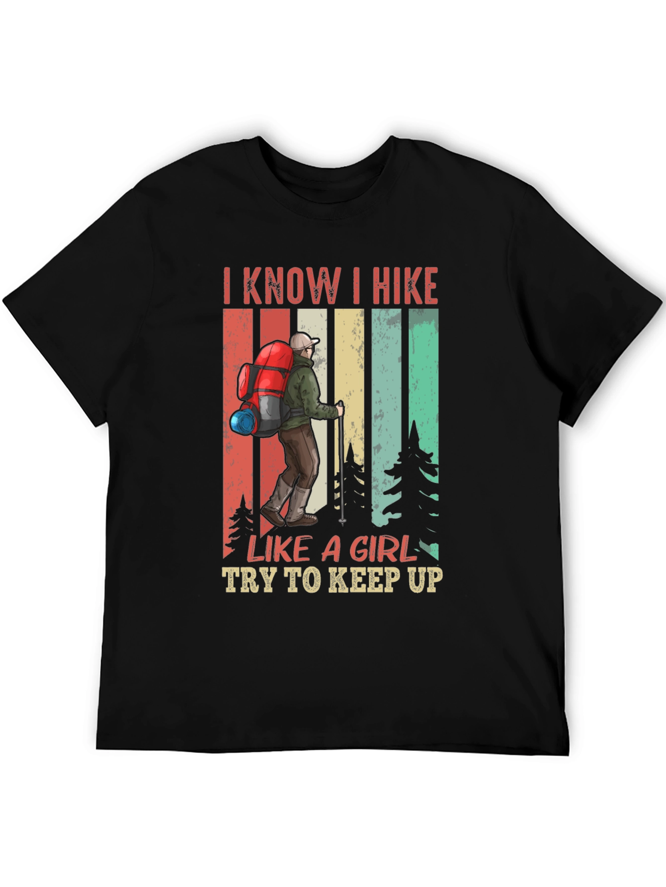 I Know I Hike Like a Girl T-Shirt
