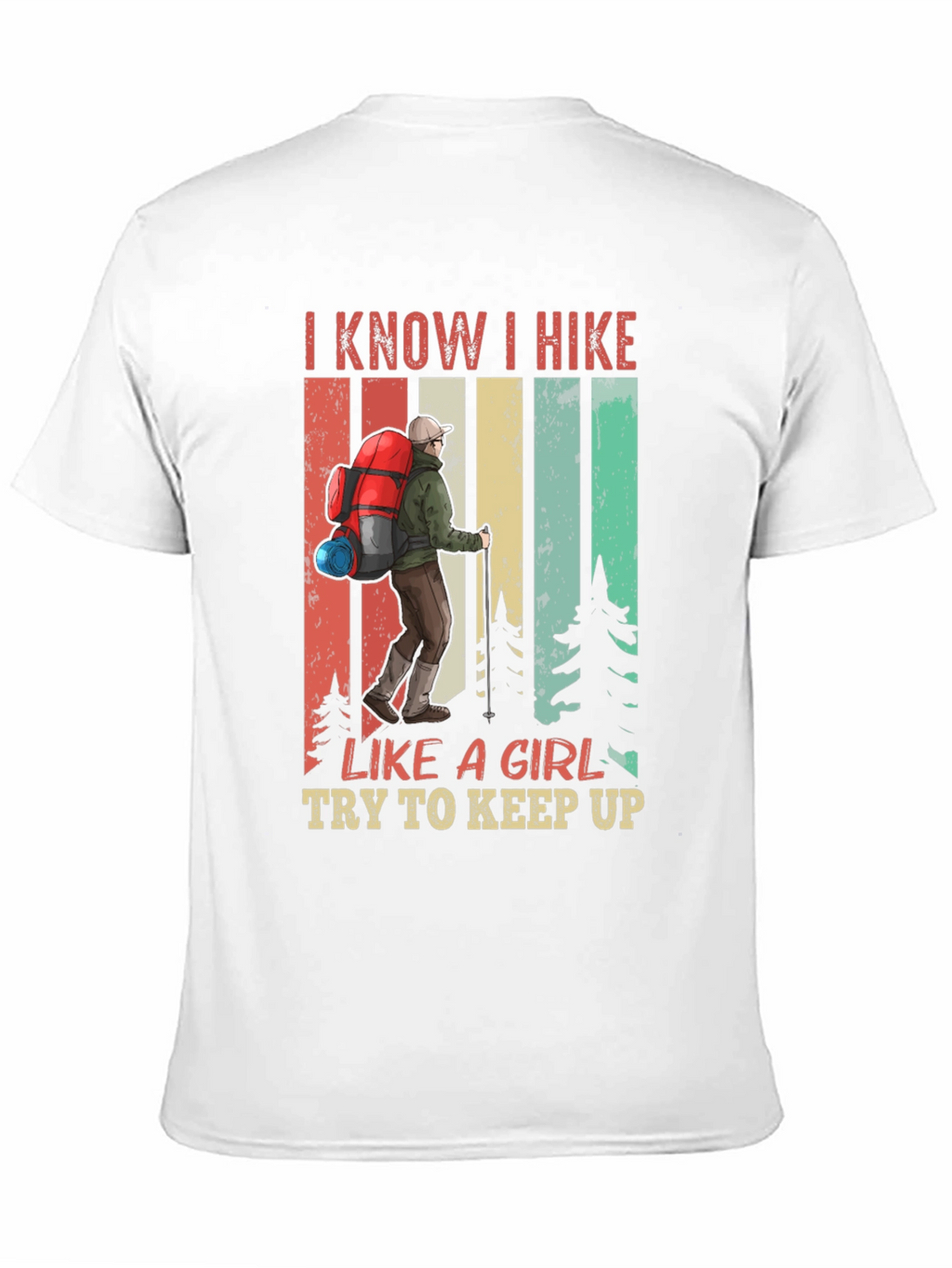 I Know I Hike Like a Girl T-Shirt