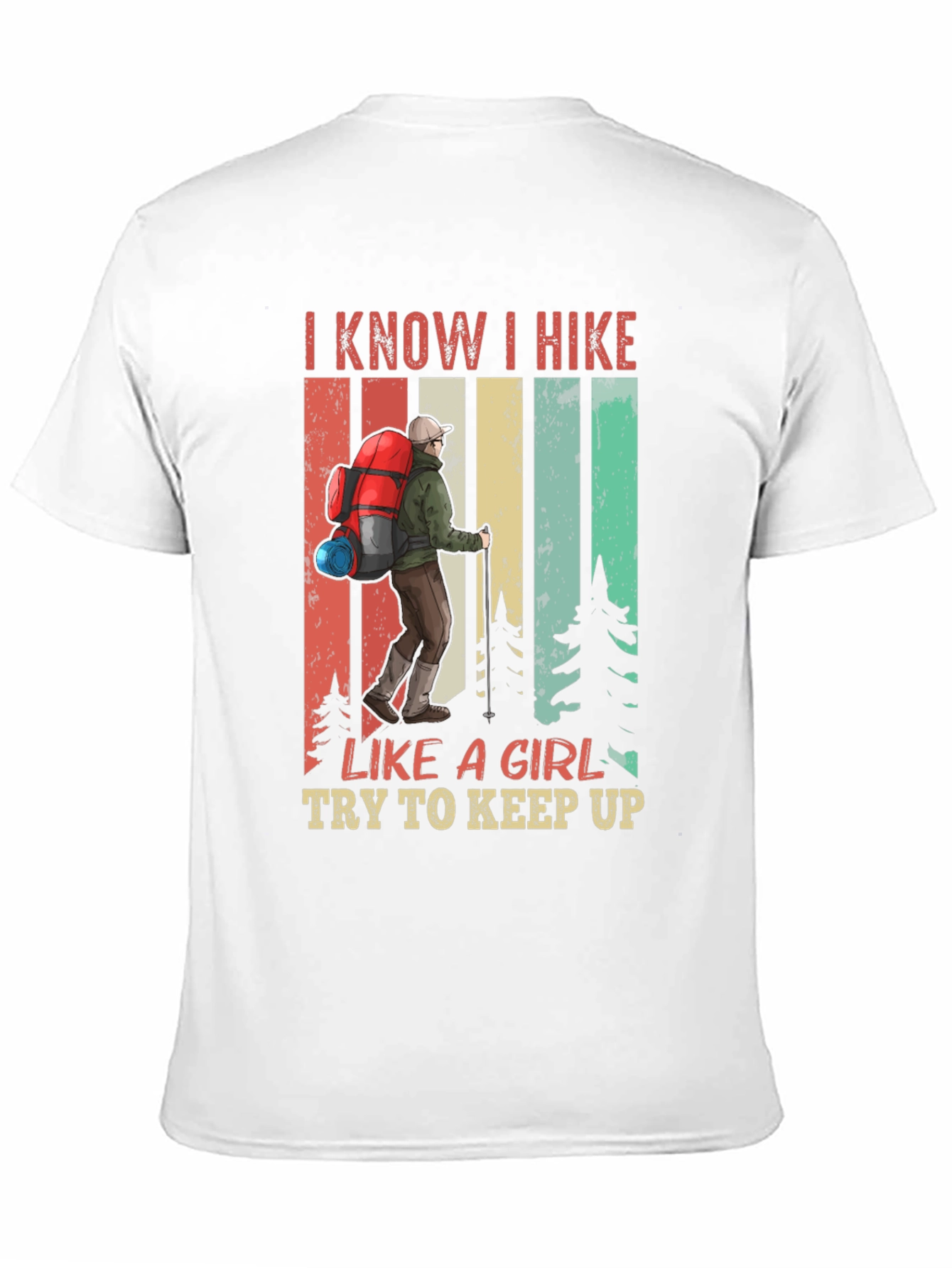 I Know I Hike Like a Girl T-Shirt
