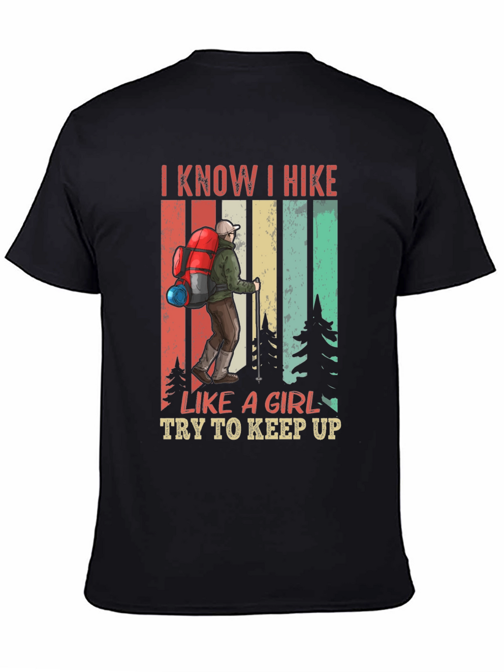 I Know I Hike Like a Girl T-Shirt