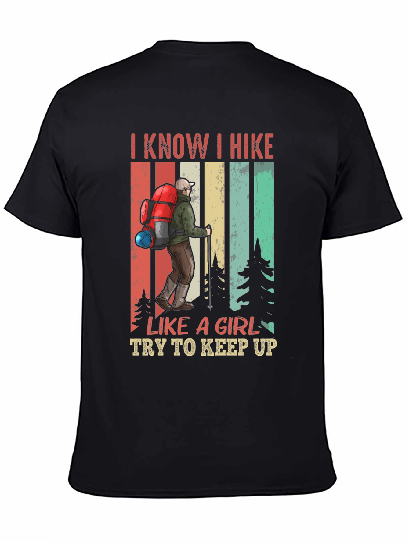 I Know I Hike Like a Girl T-Shirt