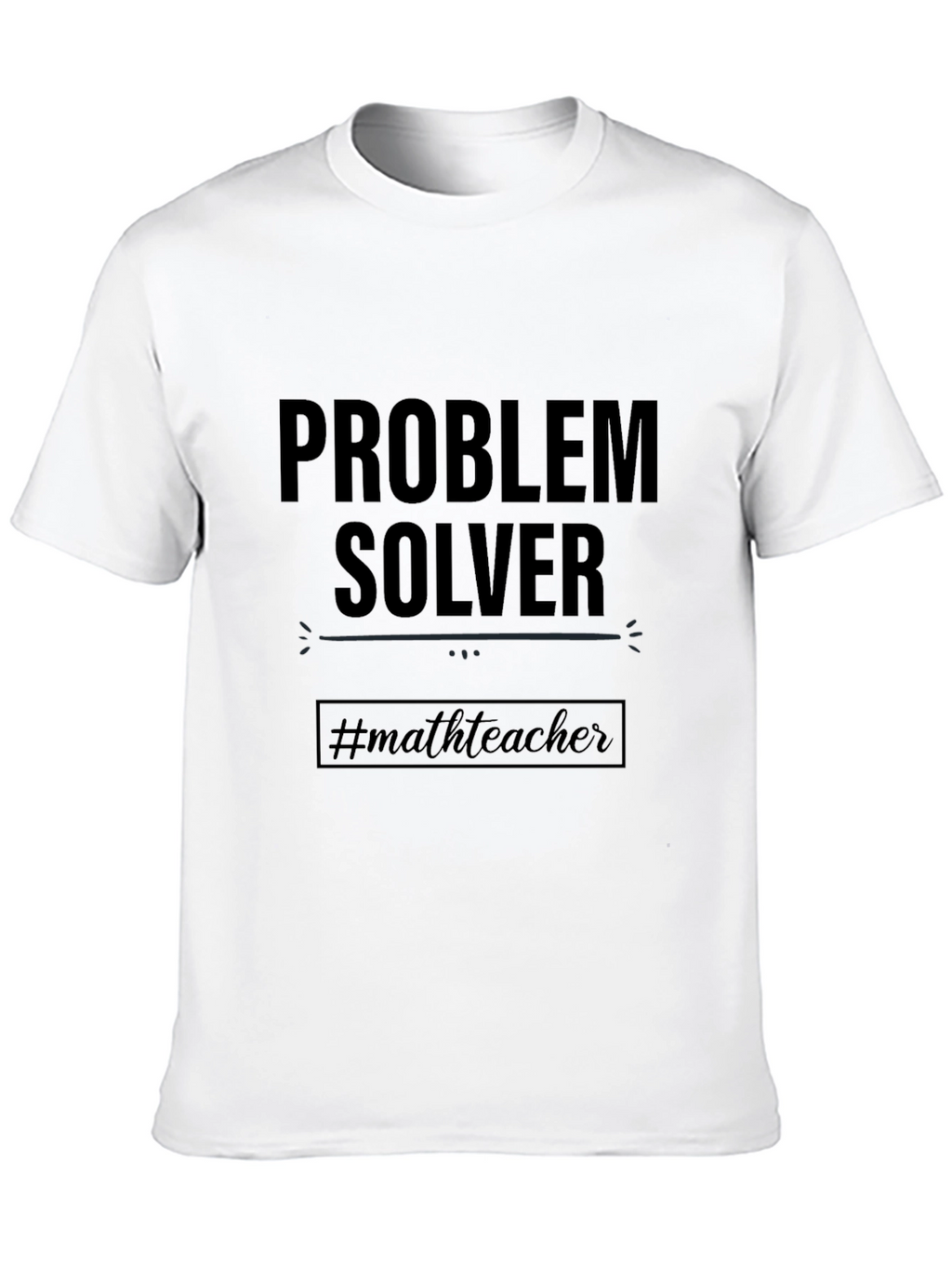 Problem Solver Math Teacher T-Shirt