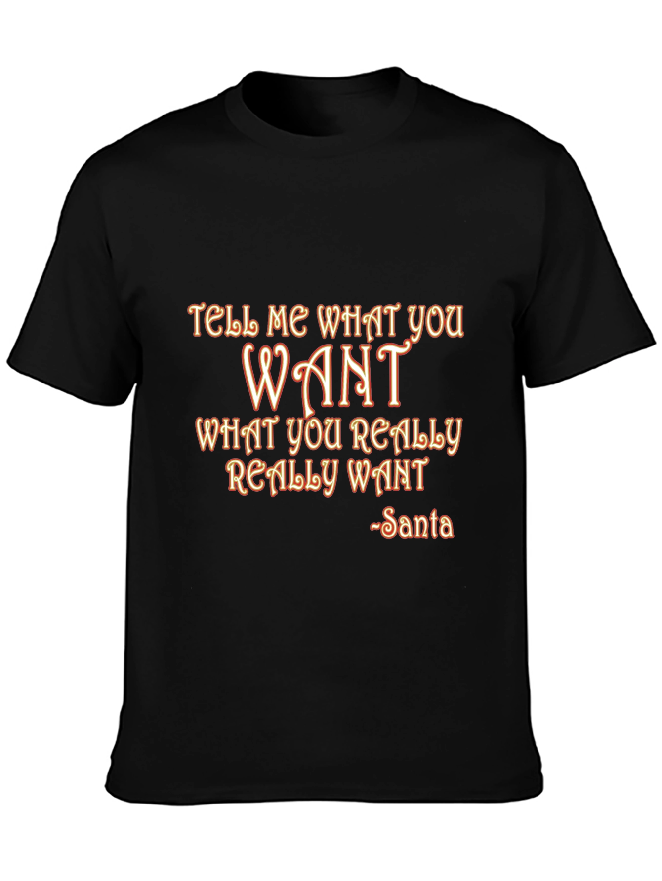 Tell Me What You Want Santa T-Shirt