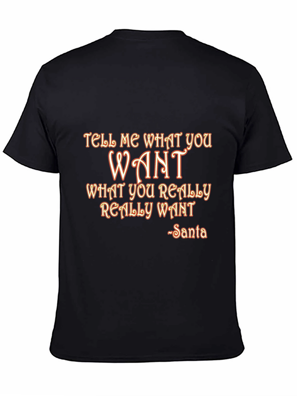 Tell Me What You Want Santa T-Shirt