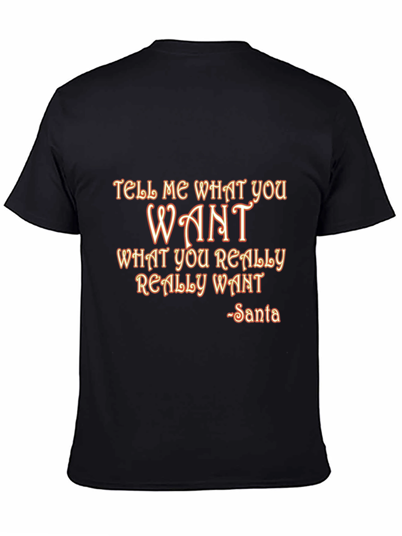 Tell Me What You Want Santa T-Shirt