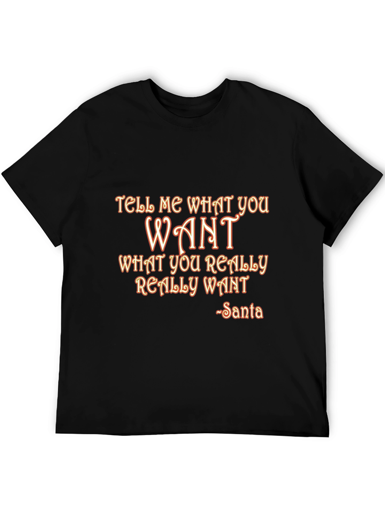 Tell Me What You Want Santa T-Shirt