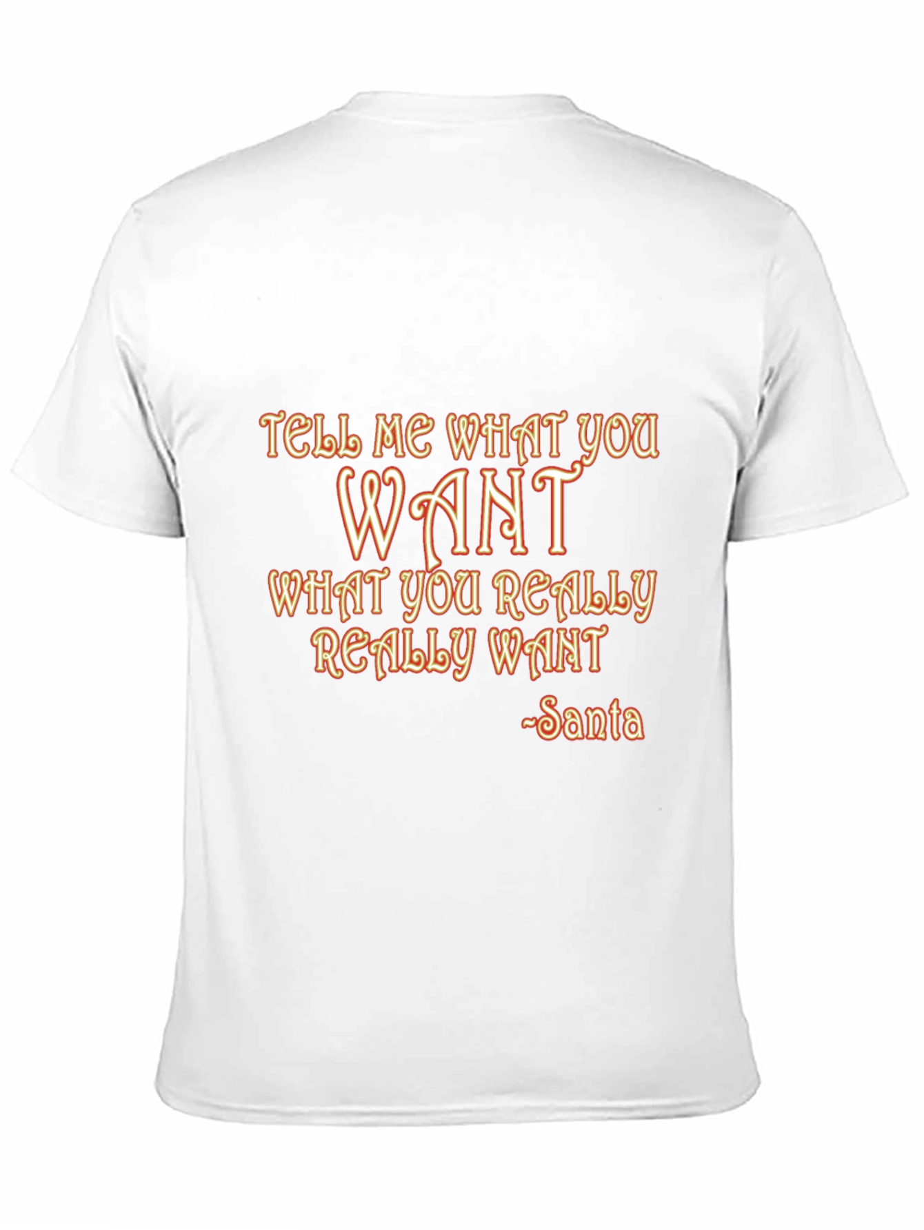 Tell Me What You Want Santa T-Shirt