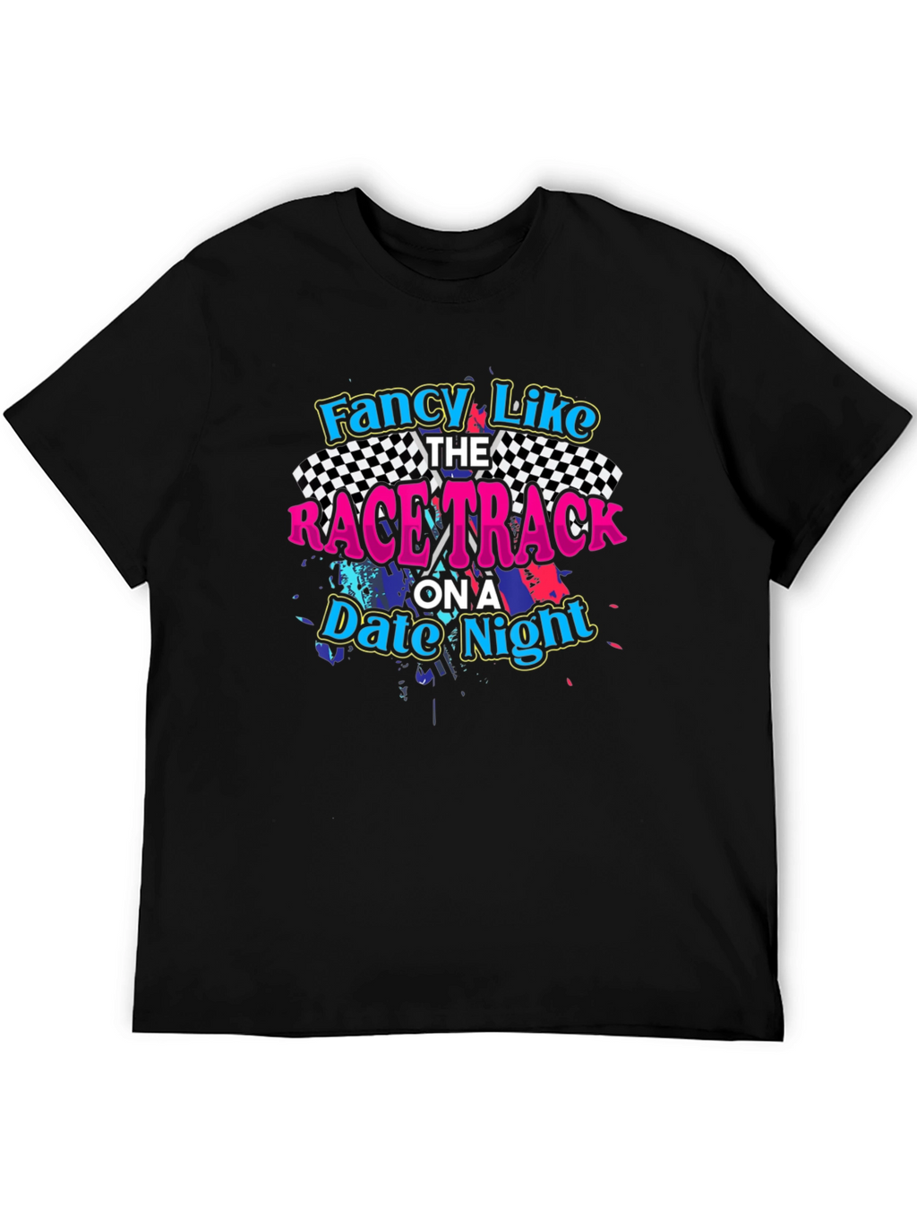 Fancy Like Racetrack Date Night Black T-Shirt