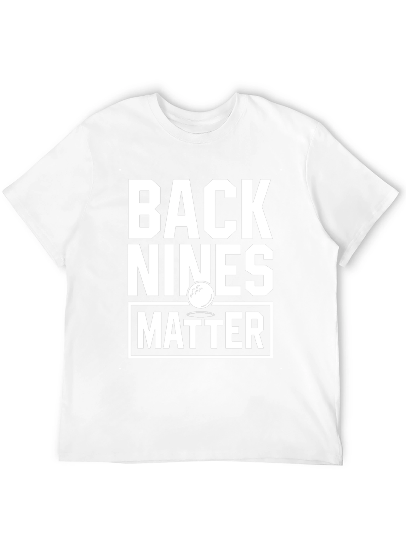 Back Nines Matter Golf T-Shirt