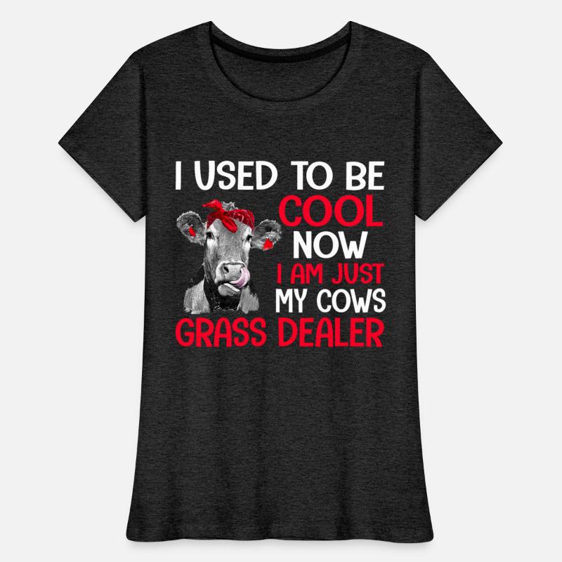 Used To B.e Cool Now I'm Just My Cows Grass Dealer