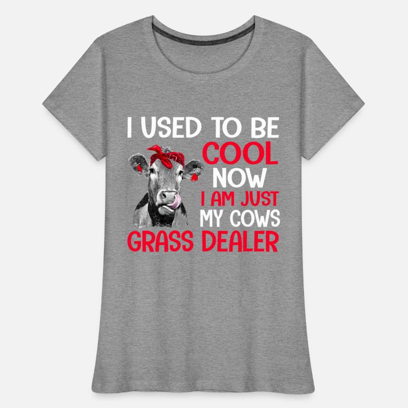 Used To B.e Cool Now I'm Just My Cows Grass Dealer