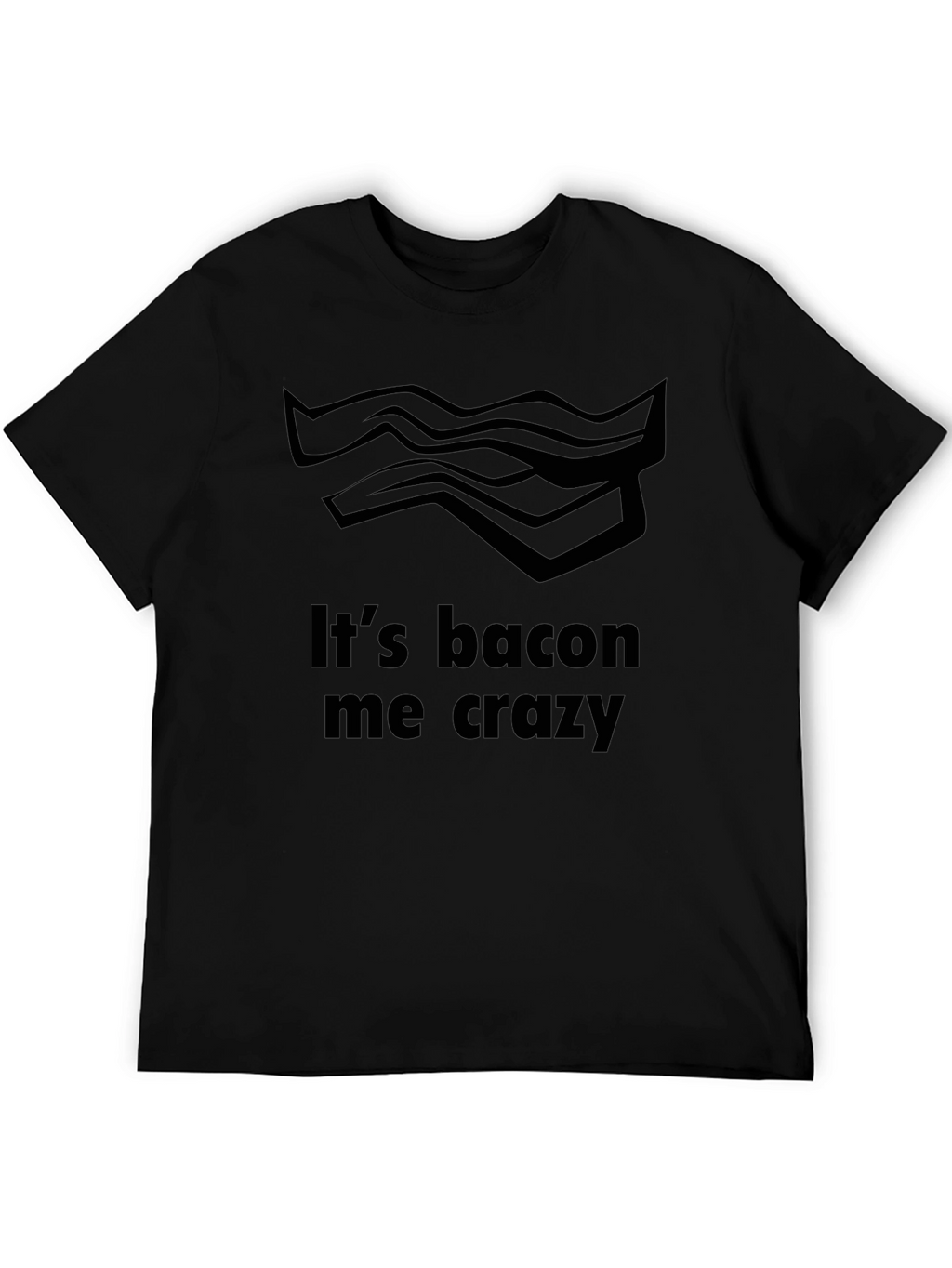 Its Bacon Me Crazy T-Shirt - Funny Foodie Tee
