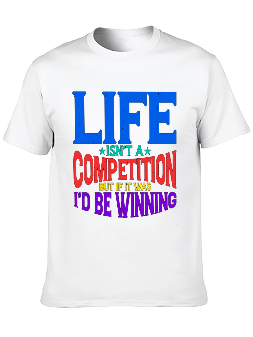 Life Isnt A Competition Graphic Tee