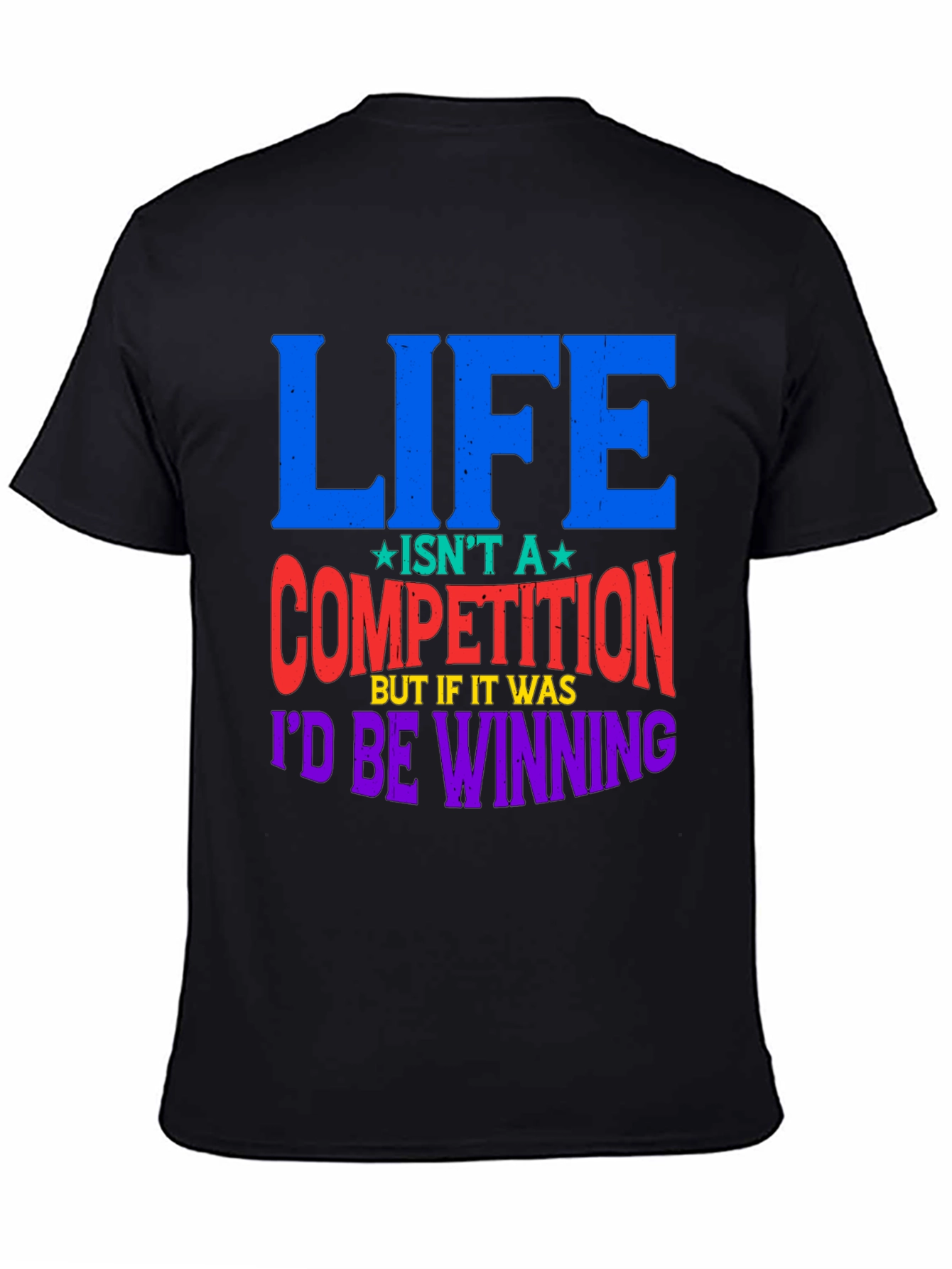 Life Isnt A Competition Graphic Tee