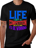 Life Isnt A Competition Graphic Tee